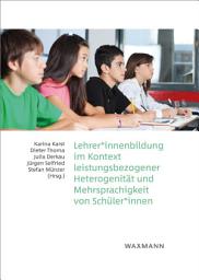 Icon image Lehrer*innenbildung im Kontext leistungsbezogener Heterogenitat und Mehrsprachigkeit von Schüler*innen