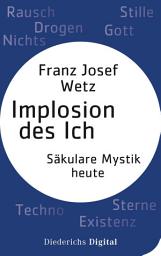 Icon image Implosion des Ichs: Säkulare Mystik heute