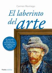 Icon image El laberinto del arte: El mercado del arte, su funcionamiento, sus reglas y sus principales figuras