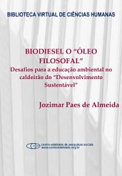 Icon image Biodiesel o “Óleo Filosofal”: desafios para a educação ambiental no caldeirão do “desenvolvimento sustentável”