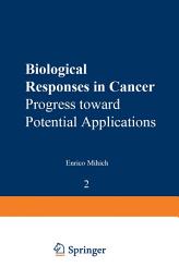 Icon image Biological Responses in Cancer: Progress toward Potential Applications Volume 2, Volume 2