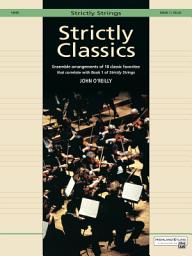 Icon image Strictly Classics - Cello, Book 1: Ensemble Arrangements of 18 Classic Favorites that correlate with Book 1 of Strictly Strings