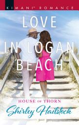 Icon image Love In Logan Beach (House of Thorn, Book 1)