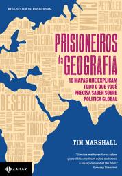 Icon image Prisioneiros da geografia: 10 mapas que explicam tudo o que você precisa saber sobre política global