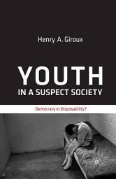 Icon image Youth in a Suspect Society: Democracy or Disposability?