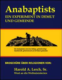 Icon image Anabaptists: Ein Experiment in Demut und Gemeinde (A-Ger)