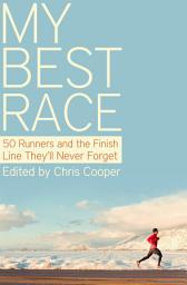 Icon image My Best Race: 50 Runners and the Finish Line They'll Never Forget