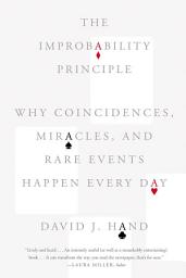 Icon image The Improbability Principle: Why Coincidences, Miracles, and Rare Events Happen Every Day