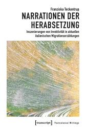 Icon image Narrationen der Herabsetzung: Inszenierungen von Invektivität in aktuellen italienischen Migrationserzählungen