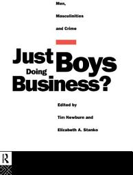 Icon image Just Boys Doing Business?: Men, Masculinities and Crime