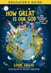 Icon image How Great Is Our God Educator's Guide: 100 Indescribable Devotions About God and Science