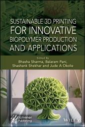 Icon image Sustainable 3D Printing for Innovative Biopolymer Production and Applications