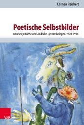 Icon image Poetische Selbstbilder: Deutsch-jüdische und Jiddische Lyrikanthologien 1900–1938