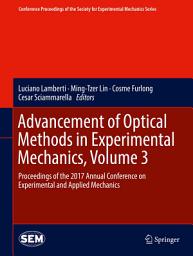 Icon image Advancement of Optical Methods in Experimental Mechanics, Volume 3: Proceedings of the 2017 Annual Conference on Experimental and Applied Mechanics