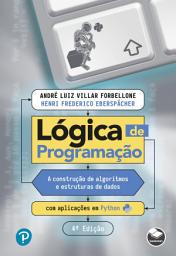 Icon image Lógica de Programação - 4.ed.: A Construção de Algoritmos e Estruturas de Dados com Aplicações em Python