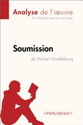 Icon image Soumission de Michel Houellebecq (Fiche de lecture): Analyse complète et résumé détaillé de l'oeuvre