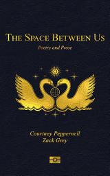 Icon image The Space Between Us: Poetry and Prose