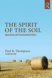 Icon image The Spirit of the Soil: Agriculture and Environmental Ethics, Edition 2