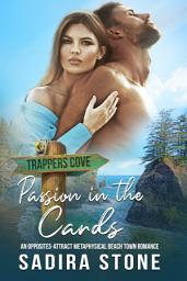 Icon image Passion in the Cards: An Opposites-Attract Metaphysical Beach Town Romance