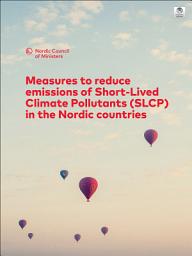 Icon image Measures to reduce emissions of Short-Lived Climate Pollutants (SLCP) in the Nordic countries