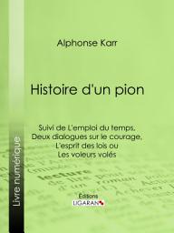 Icon image Histoire d'un pion: Suivie de L'emploi du temps de deux dialogues sur le courage et de L'esprit des lois, ou Les voleurs volés