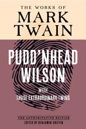 Icon image Pudd'nhead Wilson: The Authoritative Edition, with Those Extraordinary Twins