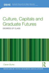 Icon image Culture, Capitals and Graduate Futures: Degrees of class