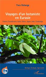 Icon image Voyages d'un botaniste en Eurasie: France, Scandinavie, Italie, Grèce, Japon, Inde, Cambodge