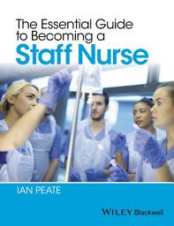 Icon image The Essential Guide to Becoming a Staff Nurse