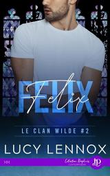 Icon image Félix: Le clan Wilde #2