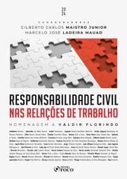 Icon image Responsabilidade Civil nas Relações de Trabalho - 1a Ed - 2024: Homenagem a Valdir Florindo