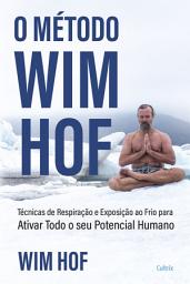 Icon image O método Wim Hof: Ative todo o seu potencial humano