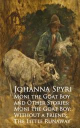 Icon image Moni the Goat Boy and Other Stories: Moni the Goahout a Friend; The Little Runaway