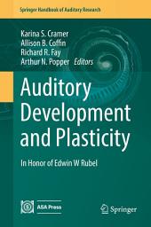 Icon image Auditory Development and Plasticity: In Honor of Edwin W Rubel