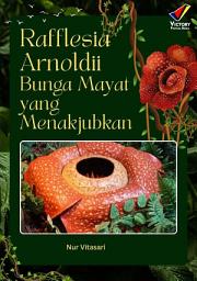 Icon image Rafflesia Arnoldii: Bunga Mayat yang Menakjubkan