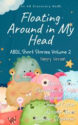 Icon image Floating Around In My Head Vol 2 (Nappy Version): An ABDL short story collection