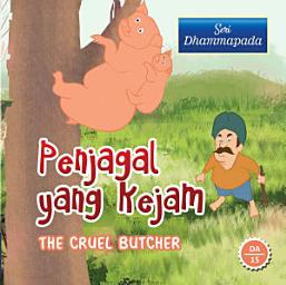 Icon image Penjagal yang Kejam: Dhammapada Stories, The Cruel Butcher