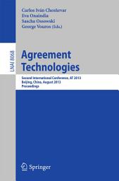 Icon image Agreement Technologies: Second International Conference, AT 2013, Beijing, China, August 1-2, 2013. Proceedings