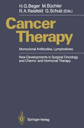 Icon image Cancer Therapy: Monoclonal Antibodies, Lymphokines New Developments in Surgical Oncology and Chemo- and Hormonal Therapy