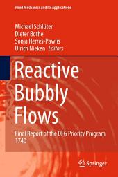 Icon image Reactive Bubbly Flows: Final Report of the DFG Priority Program 1740