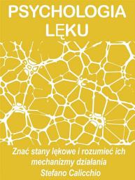 Icon image Psychologia lęku: Znać stany lękowe i rozumieć ich mechanizmy działania