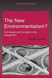 Icon image The New Environmentalism?: Civil Society and Corruption in the Enlarged EU