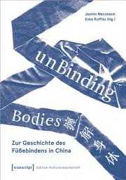 Icon image unBinding Bodies – Zur Geschichte des Füßebindens in China