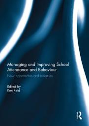 Icon image Managing and Improving School Attendance and Behaviour: New Approaches and Initiatives