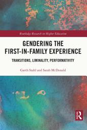 Icon image Gendering the First-in-Family Experience: Transitions, Liminality, Performativity