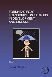 Icon image Forkhead FOXO Transcription Factors in Development and Disease