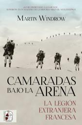 Icon image Camaradas bajo la arena: La Legión Extranjera francesa