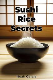 Icon image Sushi Rice Secrets