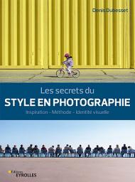 Icon image Les secrets du style en photographie: Inspiration - Méthode - Identité visuelle