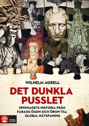 Icon image Det dunkla pusslet : spionagets historia - från faraos ögon och öron till global nätspaning